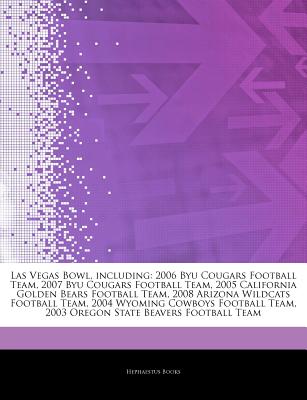 Articles on Las Vegas Bowl, Including: 2006 Byu Cougars Football Team, 2007 Byu Cougars Football Team, 2005 California Golden Bears Football Team, 200